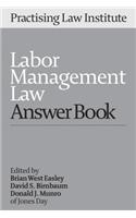 Labor Management Law Answer Book 2016