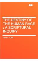 The Destiny of the Human Race: A Scriptural Inquiry
