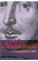 Shakespeare: An Ungentle Life