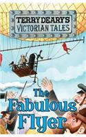Victorian Tales: The Fabulous Flyer: (Terry Deary's Historical Tales)