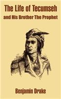 Life of Tecumseh and His Brother The Prophet