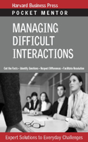 Managing Difficult Interactions: Expert Solutions to Everyday Challenges(Harvard Pocket Mentor)