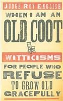 When I Am an Old Coot - New