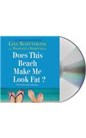 Does This Beach Make Me Look Fat?: True Stories and Confessions(6 Amazing Adventures of an Ordinary Woman)