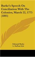 Burke's Speech on Conciliation with the Colonies, March 22, 1775 (1895)