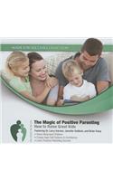 Magic of Positive Parenting: How to Raise Great Kids