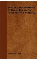 The Life And Adventures Of Daniel Boone, The First Settler Of Kentucky: (English)