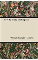 How To Study Shakespeare