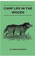 Camp Life In The Woods And The Tricks Of Trapping And Trap Making - Containing Comprehensive Hints On Camp Shelter, Log Huts, Bark Shanties, Woodland Beds And Bedding, Boat And Canoe Building, And Valuable Suggestions On Trapper's Food