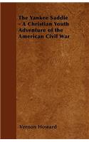 The Yankee Saddle - A Christian Youth Adventure of the American Civil War