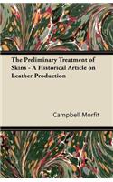 The Preliminary Treatment of Skins - A Historical Article on Leather Production