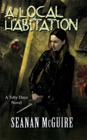 A Local Habitation (Toby Daye Book 2): (Toby Daye)
