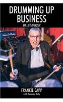Drumming Up Business: My Life in Music(English)