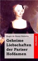 Geheime Liebschaften der Pariser Hofdamen: (Histoire amoureuse des Gaules)