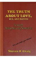 The Truth About Love, Sex, and Dating
