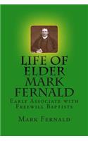 Life of Elder Mark Fernald: Early Associate with Freewill Baptists