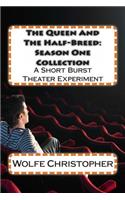 Queen and The Half-Breed: Season One Collection: A Short Burst Theater Experiment