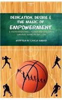 Dedication, Desire and the Magic of Empowerment
