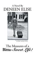 Measures of a Bitta-Sweet Life!