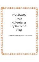 The Mostly True Adventures of Homer P. Figg