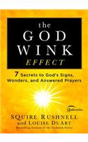 Godwink Effect: 7 Secrets to God's Signs, Wonders, and Answered Prayers