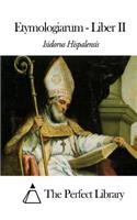 Etymologiarum - Liber II