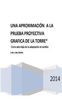 Una Aproximacion a la Prueba Proyectiva de la Grafica de la Torre: Como abordaje de la adaptacion al cambio