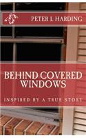 Behind Covered Windows