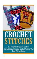 Crochet Stitches: The Ultimate Crash Course: How to Crochet For Beginners and Master Crochet Stitches and Crochet Patterns Fast!