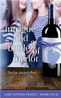 Intrigue and a Bottle of Merlot: Like Sisters Series Book 4