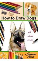 How to Draw Dogs: Colored Pencil Guides: Colored Pencil Guides