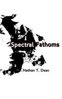 Spectral Fathoms: Second Edition