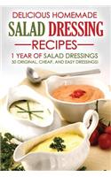 Delicious Homemade Salad Dressing Recipes - 1 Year of Salad Dressings: 50 Original, Cheap, and Easy Dressings!