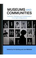 Museums and Communities: Diversity, Dialogue and Collaboration in an Age of Migrations
