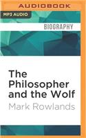 Philosopher and the Wolf: Lessons from the Wild on Love, Death and Happiness