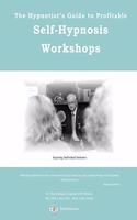 Hypnotist's Guide to Profitable Self-Hypnosis Workshops