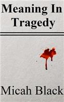 Meaning In Tragedy