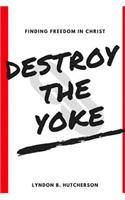 Destroy the Yoke