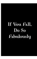 If You Fall, Do So Fabulously - Black Notebook / Extended Lined Pages / Matte: An Ethi Pike Collectible Journal: Funny Motivation