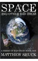 Space, and Other Bad Ideas