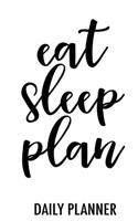 Eat Sleep Plan - Mini