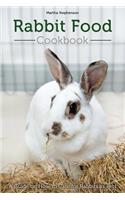 Rabbit Food Cookbook: A Guide on How to Care for Rabbits as Pets