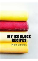 My Ice Block Recipes: 150 page lined notebook