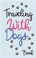 Traveling With Dogs Book: Blank Vacation Planner & Organizer