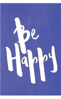 Chalkboard Pastel Journal - Be Series - Be Happy (Blue): 100 page 6" x 9" Ruled Notebook: Inspirational Journal, Blank Notebook, Blank Journal, Lined Notebook, Blank Diary(1 Chalkboard Pastel Journal - Be Series - Be Happy)
