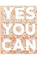 Yes You Can - Unlined Journal: 8.5 X 11 Blank Paper Notebook with Inspirational Quote Cover