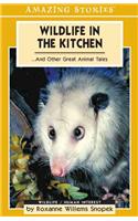 Wildlife in the Kitchen: ... and Other Great Animal Tales