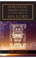 Spiritual Turning Points of South American History