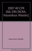 2007 40 CFR 266-299 (RCRA, Hazardous Wastes)