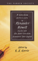 Catechism Written in Latin by Alexander Nowell, Dean of St. Paul's